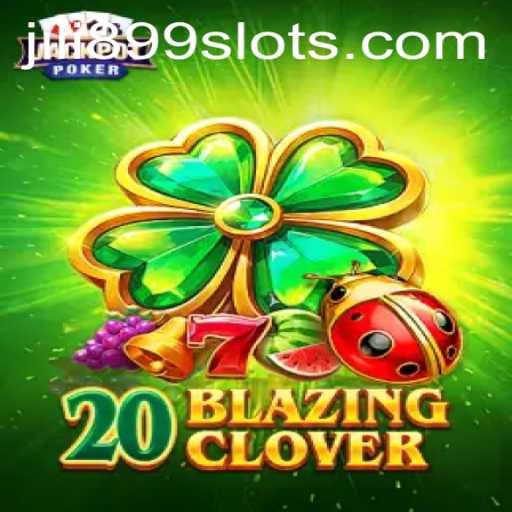 Experience the Exhilaration of 20BlazingClover with JILI899