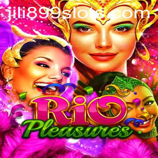 Discover the Thrilling World of RioPleasures: A Dive into JILI899's Latest Game