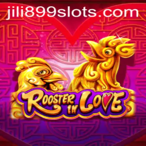 RoosterInLove: A Unique Gaming Experience with JILI899